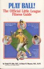 Play Ball The Official Little League Fitness Guide