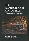 The Scarborough Spa express  Mainline Magic