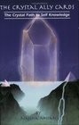 The Crystal Ally Cards The Crystal Path to Self Knowledge