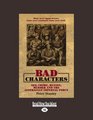 Bad Characters Sex Crime Mutiny Murder and The Australian Imperial Force