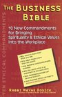 The Business Bible 10 New Commandments for Bringing Spirituality  Ethical Values into the Workplace
