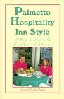 Palmetto Hospitality  Inn Style A Recipe Guidebook to the Finest Inns in South Carolina