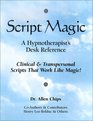 Script Magic A Hypnotherapist's Desk Reference