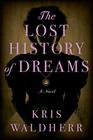 The Lost History of Dreams A Novel