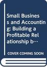 Small Business and Accounting Building a Profitable Relationship between Owner/Managers and Accountants