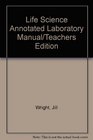 Life Science Annotated Laboratory Manual/Teachers Edition