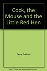 Cock the Mouse and the Little Red Hen