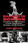 Banned in Boston The Watch and Ward Society's Crusade against Books Burlesque and the Social Evil