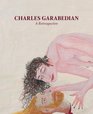 Charles Garabedian A Retrospective