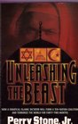 Unleashing the Beast How a Fanatical Islamic Dictator Will Form a TenNation Coalition and Terrorize the World for FortyTwo Months
