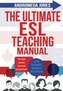 The Ultimate ESL Teaching Manual No textbooks minimal equipment just fantastic lessons anywhere
