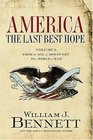 America The Last Best Hope Vol 1 From the Age of Discovery to a World at War