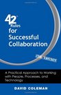 42 Rules for Successful Collaboration  A Practical Approach to Working with People Processes and Technology