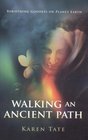 Walking An Ancient Path Rebirthing Goddess on Planet Earth
