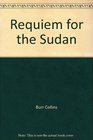 Requiem for the Sudan  War Drought  Disaster Relief on the Nile