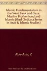 Islamic Fundamentalism in the West Bank and Gaza Muslim Brotherhood and Islamic Jihad