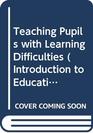 Teaching Pupils with Learning Difficulties