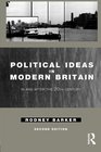 Political Ideas in Modern Britain In and After the Twentieth Century