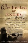 Orchestra of Exiles The Story of Bronislaw Huberman the Israel Philharmonic and the One Thousand Jews He Saved from Nazi Horrors