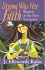 Strong Was Her Faith Women of the New Testament