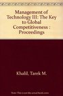 Management of Technology III The Key to Global Competitiveness  Proceedings