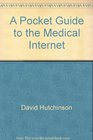 A Pocket Guide to the Medical Internet