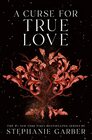 A Curse for True Love (Once Upon a Broken Heart, 3)