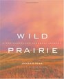 Wild Prairie  A Photographer's Personal Journey