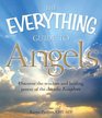 The Everything Guide to Angels: Discover the wisdom and healing power of the Angelic Kingdom (Everything Series)