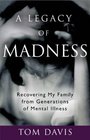 A Legacy of Madness: Recovering My Family from Generations of Mental Illness