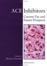 ACE Inhibitors Current Use and Future Prospects