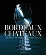Bordeaux Chateaux A History of the Grands Crus Classes since 1855
