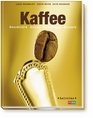 Kaffee Geschichte Anbau Veredelung Rezepte
