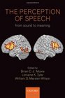 The Perception of Speech from sound to meaning