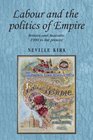 Labour and the Politics of Empire Britain and Australia 1900 to the Present