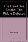 The Dead Sea scrolls: The Riddle Debated