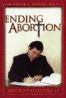 Ending Abortion Not Just Fighting It