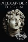 Alexander the Great A Life From Beginning to End