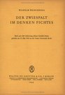 Der Zwiespalt Im Denken Fichtes Rede Zum 200 Geburtstag Johann Gottlieb Fichtes Gehalten Am 1951962 an Der Freien Universitat Berlin
