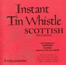 Instant Tin Whistle Scottish Melodies