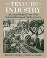The Texture of Industry An Archaeological View of the Industrialization of North America