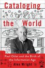 Cataloging the World Paul Otlet and the Birth of the Information Age