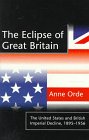 The Eclipse of Great Britain  The United States and British Imperial Decline 18951956