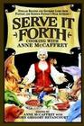 Serve It Forth Cooking with Anne McCaffrey