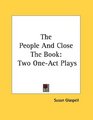 The People And Close The Book Two OneAct Plays