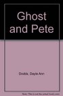 Ghost and Pete