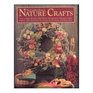 The Complete Book of Nature Crafts How to Make Wreaths Dried Flower Arrangements Potpourris Dolls Baskets Gifts Decorative Accessories for the Home and Much More