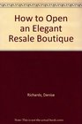 How to Open an Elegant Resale Boutique