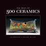 The Best of 500 Ceramics: Celebrating a Decade in Clay (500 Series)
