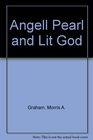 Angell Pearl and Lit God